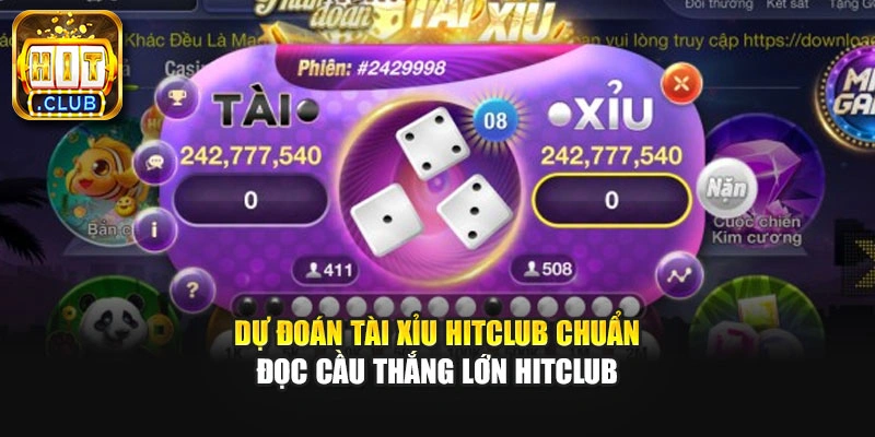 Dự Đoán Tài Xỉu HitClub Chuẩn – Đọc Cầu Thắng Lớn HitClub