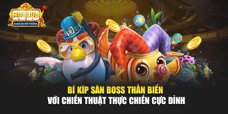 Bí kíp săn boss thần biển với chiến thuật thực chiến cực đỉnh