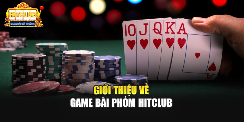 Giới thiệu về game bài Phỏm Hitclub